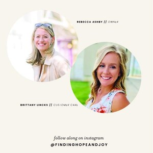 May include: Two women smiling at the camera. The woman on the left is wearing a beige jacket and has short brown hair. The woman on the right is wearing a floral print top and has long blonde hair. The text "REBECCA ASHBY // OWNER" is above the woman on the left and the text "BRITTANY LINCKS // CUSTOMER CARE" is below the woman on the left. The text "follow along on instagram @FINDINGHOPEANDJOY" is at the bottom of the image.