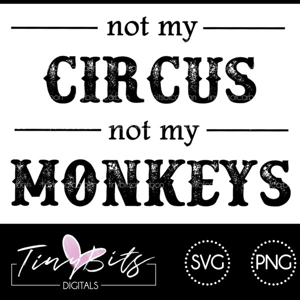 Not My Circus Not My Monkeys - PNG Image - Instant Download - Sublimation - Print - Waterfall