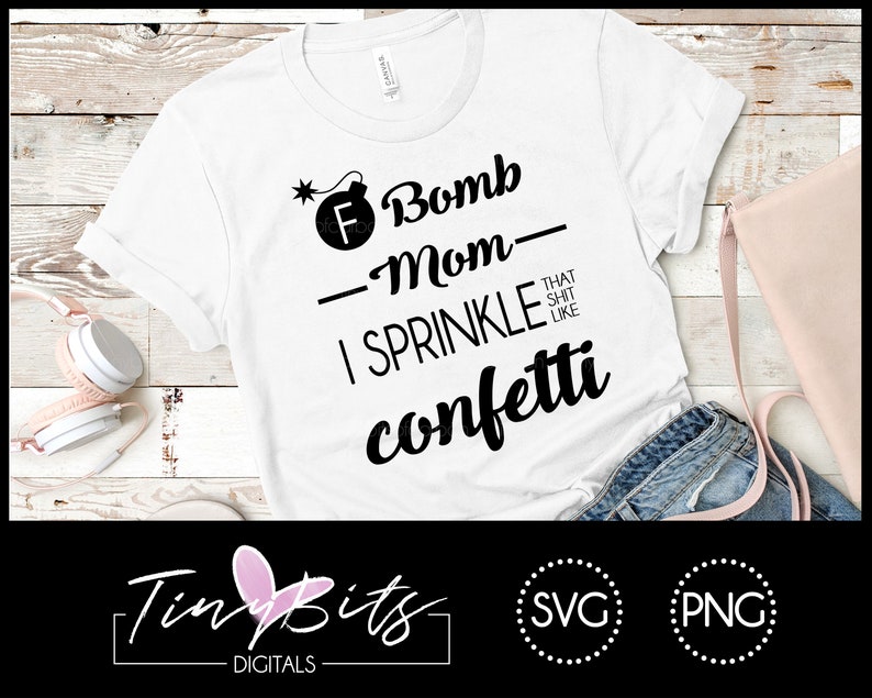 Free Free F Bomb Mom I Sprinkle F-Bombs Like Confetti Svg 449 SVG PNG EPS DXF File