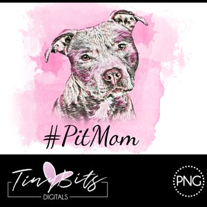 May include: A watercolor illustration of a pit bull dog with a pink background. The text #PitMom is written below the dog.