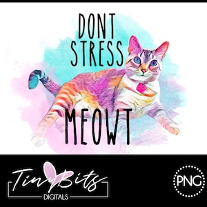 May include: A watercolor illustration of a cat with the text "Don't Stress Meowt" in black lettering. The cat is lying down with its head turned to the side and its eyes looking directly at the viewer. The background is a soft pink and blue watercolor wash.