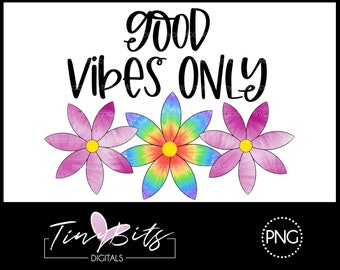 Good Vibes Only Tie Dye Flower Cut File - PNG - Instant Download