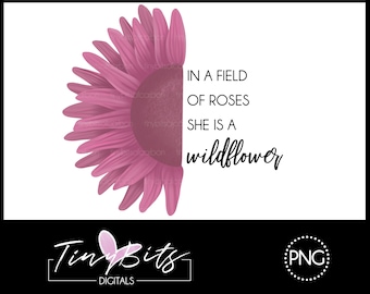 In A Field Of Roses She Is A Wildflower Cut File Clip Art- PNG - Instant Download