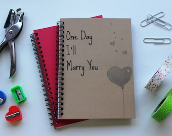 One day, I'll marry you - 5 x 7 journal