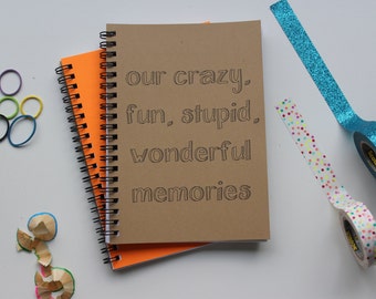 our crazy, fun, stupid, wonderful memories -  5 x 7 journal