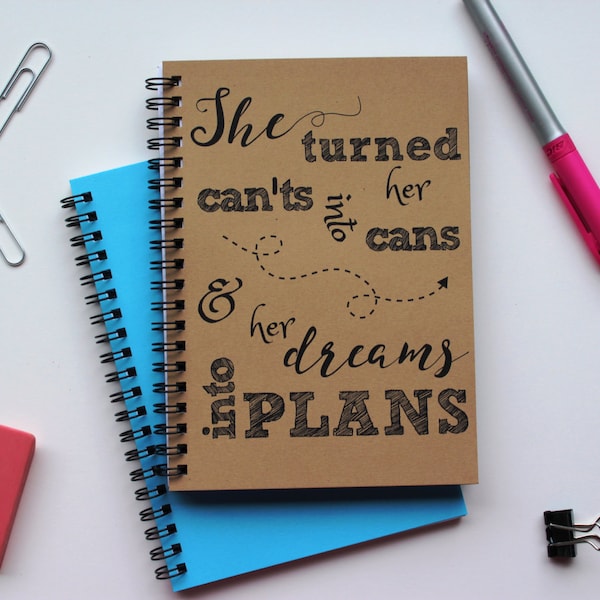 She turned her can'ts into cans and her dreams into plans -   5 x 7 journal