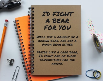 I'd fight a bear for you - 5 x 7 journal