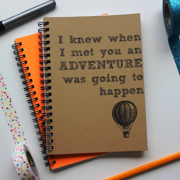 I knew when I met you an adventure was going to happen - 5 x 7 journal