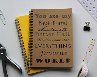 You are my best friend, soulmate, better half, dreams come true, etc- 5 x 7 journal