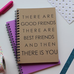 There are good friends, there are best friends, and then there is you 5 x 7 journal image 1