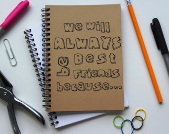 We will ALWAYS be Best Friends because...- 5 x 7 journal