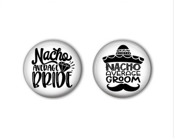 Nacho Average Bride and Groom Just Married Button Pin Set of TWO