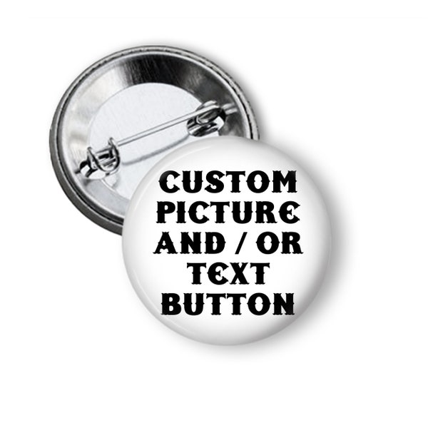 Custom Picture and Custom Quote Text Button Pin with your own Picture and or Text