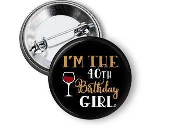 I'm the Birthday Girl Wine Tasting Personalized Button Pins with Age