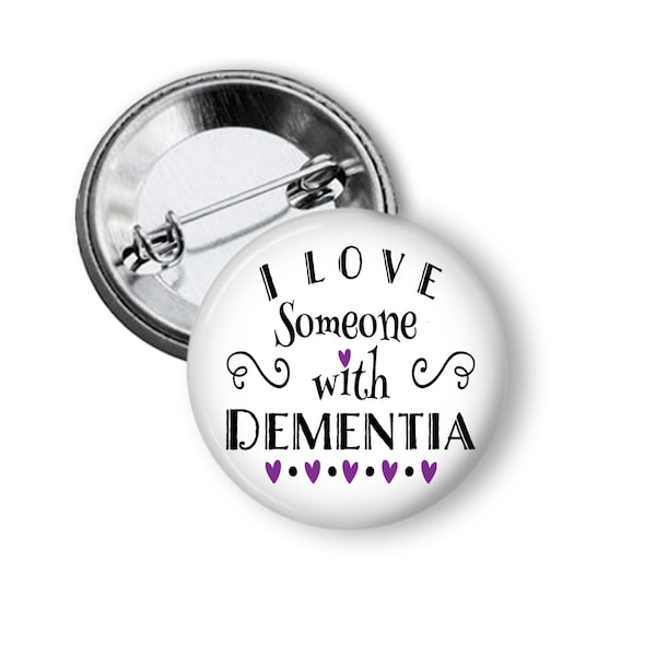 I Love Someone With Dementia Awareness Button Pin