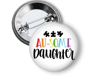 Autistic Daughter Autism Awareness Button Pin