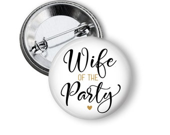 Wife of the Party Bachelorette Bride Party Button Pin