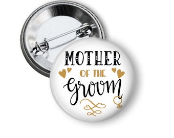 Mother of the Groom Button For Weddings Rehearsal Dinner Bridal Shower