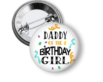 Daddy of the Birthday Girl Button Pin Party Favor