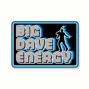 Big Dave Energy - Sticker