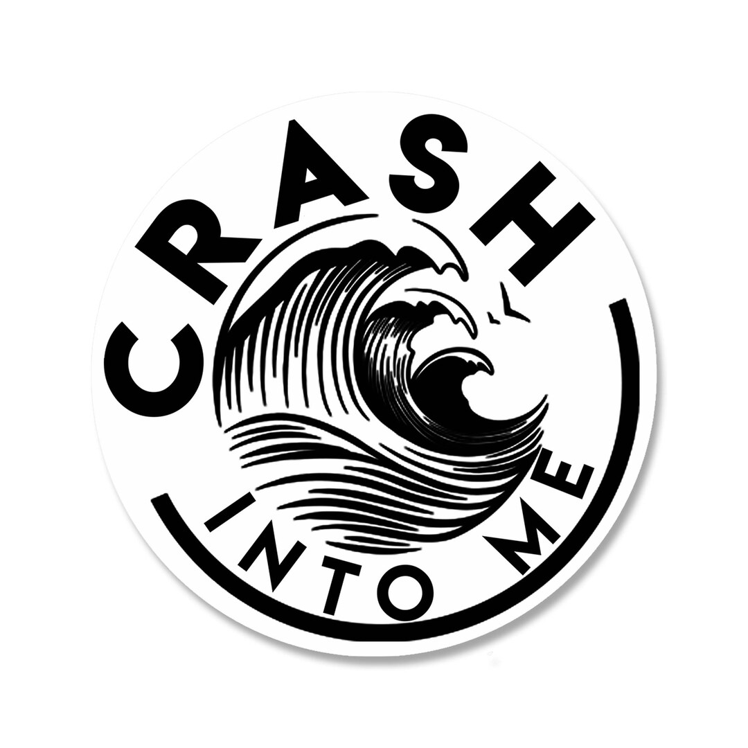 Crash Into Me Sticker Etsy