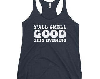 Y'all Smell Good - Triblend Racerback Tank