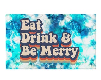 Eat Drink & Be Merry - Flagge