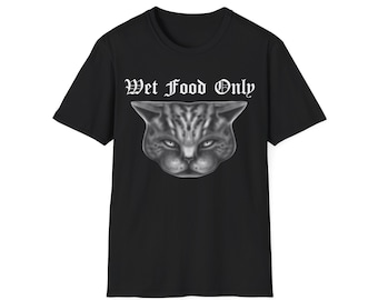 Evil Cat - Funny Cat- Wet Food Only- Unisex Softstyle Rotten Rag Shirt