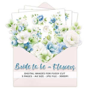 Puede incluir: Un sobre con imágenes digitales de flores blancas, azules y verdes. El texto "Bride to be - Flowers" está en el sobre. La imagen está etiquetada como "DIGITAL IMAGES FOR FUSSY CUT", con páginas de tamaño A4.