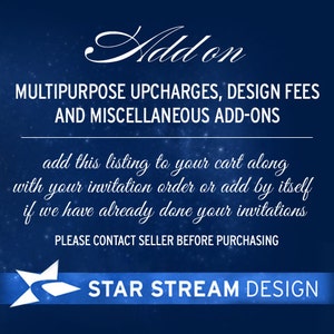 ADD ON: Multipurpose Upcharges, Design Fees or Miscellaneous Add-ons, E-vite, Design fees, Extra proofs, Upgrades