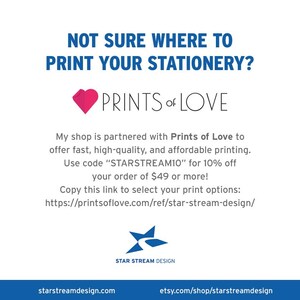 May include: A graphic with a red heart and the text "PRINTS of LOVE" in blue. The text below reads "My shop is partnered with Prints of Love to offer fast, high-quality, and affordable printing. Use code "STARSTREAM10" for 10% off your order of $49 or more! Copy this link to select your print options: https://printsoflove.com/ref/star-stream-design/" and includes the website starstreamdesign.com and etsy.com/shop/starstreamdesign.