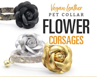 Vegan Leather Pet Collar Flower Corsage - Elegant Flower for Cats + Small Dogs / Sold Individually / Weddings & Special Occasions