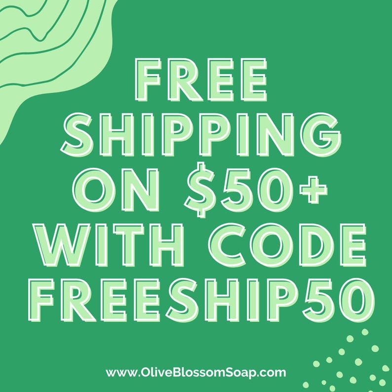 May include: A green background with white text that reads "FREE SHIPPING ON $50+ WITH CODE FREESHIP50". The website address www.OliveBlossomSoap.com is at the bottom. There are green abstract shapes in the upper left corner and white dots in the lower right corner.