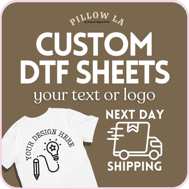 Pillow LA promotional image for custom DTF sheets featuring text or logo customization. A white t-shirt with a sample design is shown. Includes a 'Next Day Shipping' icon
