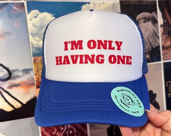 I'm Only Having One Trucker Hat, Party hat, Bachelorette Hat, Birthday Gift Hat, Party Gift, Inappropriate Hat, Funny Gifts, Drinking Hat