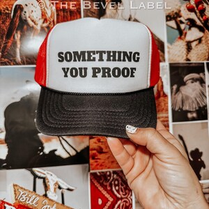 Something You Proof Hat, Nashville Style Trucker Hat | Bachelorette Girls Weekend Hat | Cowgirl Style | Trucker Hat