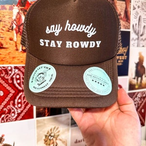 Say Howdy, Stay Rowdy Trucker Hat, Party hat, Bachelorette Hat, Birthday Gift Hat, Single Ladies Gift, Inappropriate Hat, Funny Gifts