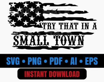 Puede incluir: Diseño de bandera estadounidense desgastada en blanco y negro con el texto "Try that in a small town". Los formatos de archivo SVG, PNG, PDF, AI y EPS están disponibles para descarga instantánea.