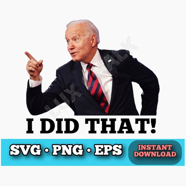 Sale! Joe Biden, I Did That, SVG, Cut File, SVG, Eps, Png, Cricut, Silhouette, Cutfile, Instant Download, Bestseller