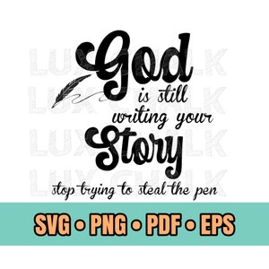 Sale! God Is Still Writing Your Story SVG, Cut File, SVG, Eps, Dxf, Jpg, Png, Cricut, Silhouette, Cutfile, Instant Download, Bestseller
