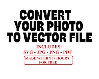 Sale! Convert Your Photos To SVG, PNG, JPG, Pdf, Dxf, Cut File, Cricut, Silhouette, Engrave, Outline, Design, Cnc, Cricut, Laser Engraving