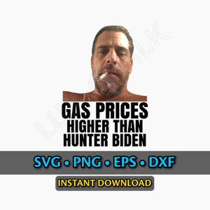 Ausverkauf! Gaspreise höher als Hunter Biden SVG, Plotterdatei, SVG, Eps, Dxf, Png, Cricut, Silhouette, Cutfile, Sofort Download, Bestseller