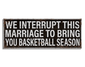 We interrupt this marriage for Basketball season canvas print on wood sign Home Wall Decor printed sign decor sign wall signs