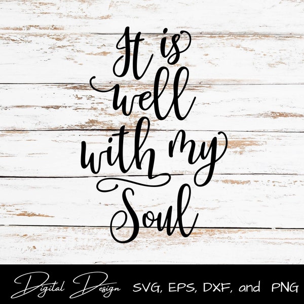 It is well with my Soul SVG Cut File Farmhouse Wall Decor for Personal Small Business Use