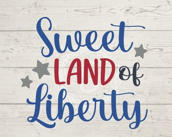 Sweet Land of Liberty SVG | 4th of July Cut File | Craft for Summer