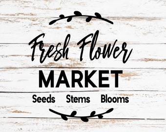 Flower Market SVG, Fresh Flower Market Sign Design