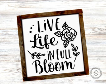 Vive la vida en plena floración, primavera y verano SVG, Farmhouse SVG,