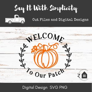 Welcome to Our Patch SVG, Fall Pumpkin Design, Farmhouse SVG, Instant Download image 1