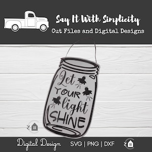 Op de afbeelding: Een zwart-wit digitaal ontwerp van een weckpot met de tekst "Let Your Light Shine" en vuurvliegjes. Het ontwerp heeft een handvat. De tekst "Say It With Simplicity" en "Cut Files and Digital Designs" is ook aanwezig.