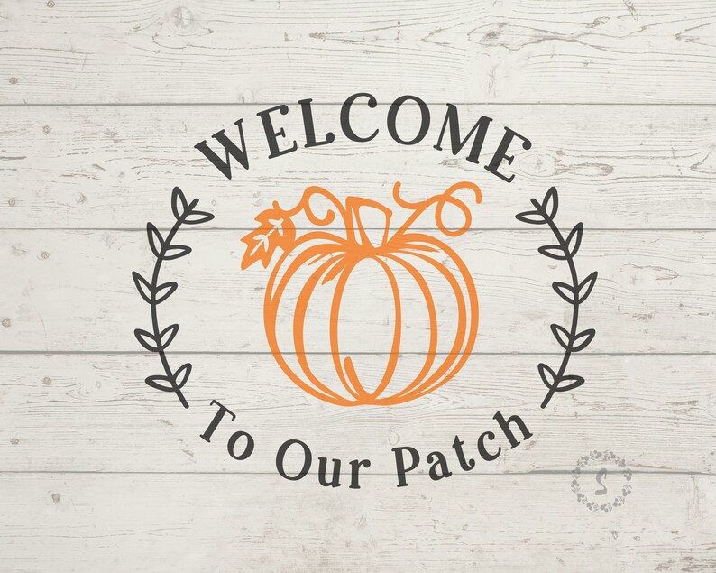 May include: Welcome to Our Patch sign with a black and white pumpkin and leafy vines on a white wood background.